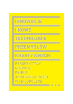 Innowacje i nowe technologie przemysłów kreatywnych