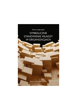 Symboliczne stanowienie władzy w organizacjach