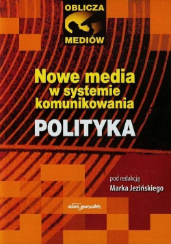 Nowe media w systemie komunikowania Polityka