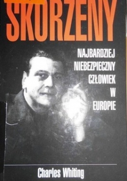 Skorzeny Najbardziej niebezpieczny człowiek w Europie
