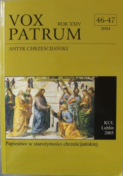 Vox Patrum Antyk Chrześcijański Rok XXIV Nr 46 - 47