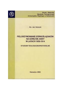 Pielgrzymowanie Górnoślązaków Na Górę Św. Anny W latach 1859-1914