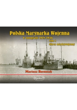 Polska Marynarka Wojenna w fotografii Tom 1
