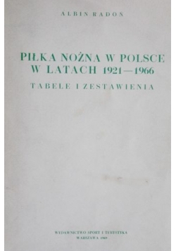 Piłka nożna w Polsce w latach 1921- 1966. Tabele i zestawienia