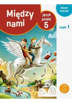 Język Polski SP 5/1 Między Nami ćw. w.2013 GWO