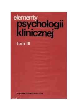 Elementy psychologii klinicznej Tom III