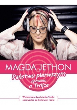 Państwu pierwszym opowiem o trójce
