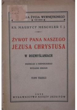 Żywot Pana Naszego Jezusa Chrystusa, Tom III, 1933r.