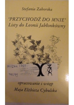 "Przychodźcie do mnie" Listy do Leonii Jabłonkówny