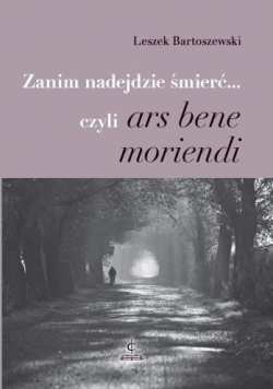 Zanim nadejdzie śmierć czyli ars bene moriendi