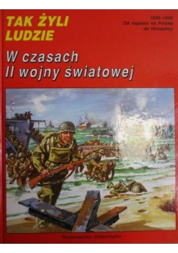 Tak żyli ludzi. W czasach II wojny światowej