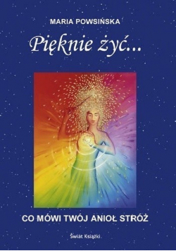 Pięknie żyć co mówi twój anioł stróż