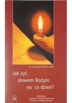 Jak żyć Słowem Bożym na co dzień