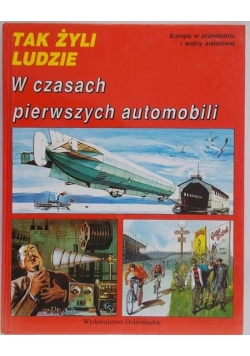 Tak żyli ludzie: W czasach pierwszych automobili