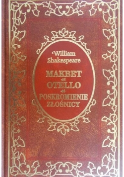 Makbet, Otello, Poskromienie złośnicy