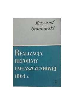 Realizacja reformy uwłaszczeniowej 1864r
