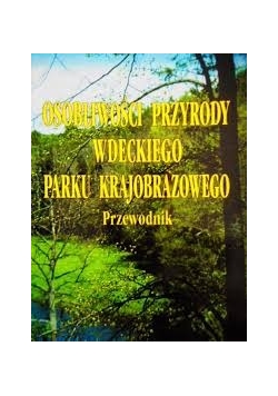 Osobliwości przyrody wdeckiego parku Krajobrazowego