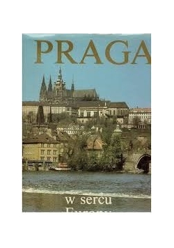 Praga w sercu Europy