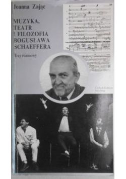 Muzyka, teatr i filozofia Bogusława Schaeffera