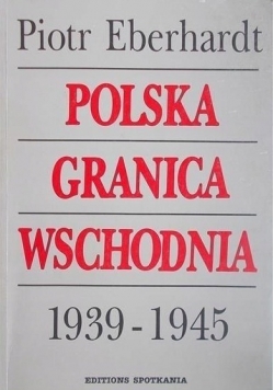 Polska granica wschodnia 1939 do 1945