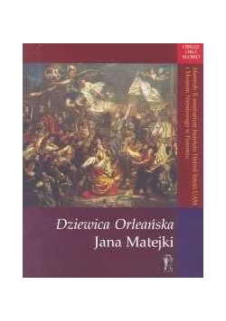 Dziewica Orleańska Jana Matejki