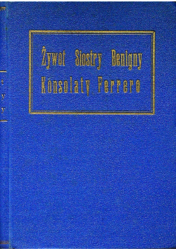 Żywot sługi Bożej siostry Benigny Konsolaty Ferrero, 1930 r.
