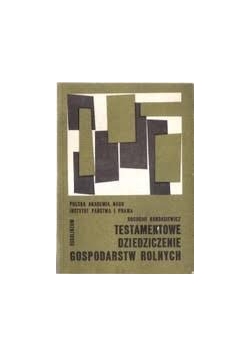 Testamentowe dziedziczenie gospodarstw rolnych