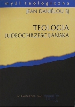 Teologia judeochrześcijańska. Historia doktryn chrześcijańskich przed Soborem Nicejskim