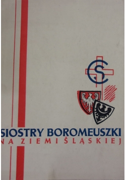 Siostry Boromeuszki na ziemi Śląskiej