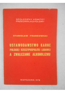 Ustawodawstwo karne Polskiej Rzeczypospolitej Ludowej a zwalczanie alkoholizmu
