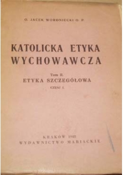 Katolicka etyka wychowawcza, tom  II, 1948r.