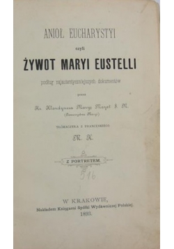 Anioł Eucharystyi czyli żywot Maryi Eustelli, 1893 r.