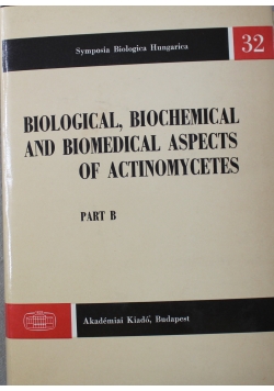 Biological Biochemical and biomedical aspects of Actinomycetes Part B