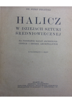 Halicz w dziejach sztuki średniowiecznej,1914r.