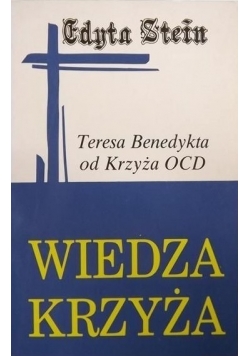 Wiedza Krzyża: Teresa Benedykta od Krzyża OCD