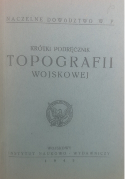 Krótki podręcznik topografii wojskowej, 1945 r.