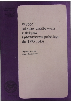 Wybór tekstów źródłowych z dziejów sądownictwa polskiego do 1975r.