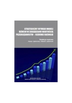 Strategiczny wymiar modeli biznesu w zarządzaniu wartością przedsiębiorstw - kierunki rozwoju
