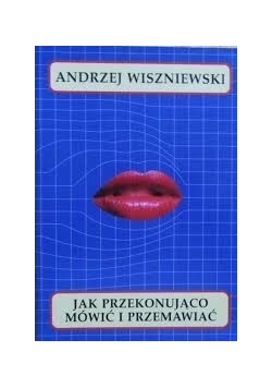 Jak przekonująco mówić i przemawiać