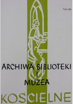 Archiwa biblioteki i muzea kościelne. Tom 80