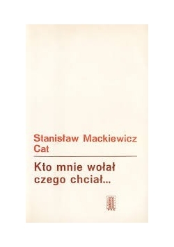 Kto mnie wołał czego chciał ...