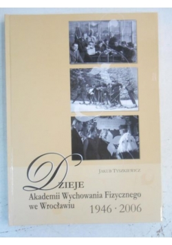 Dzieje Akademii Wychowania Fizycznego we Wrocławiu 1946-2006