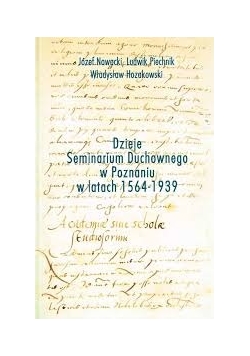 Dzieje Seminarium Duchownego w Poznaniu w latach 1564-1939
