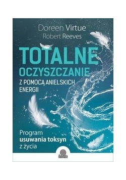 Totalne oczyszczanie z pomocą anielskich energii