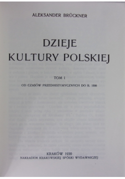 Dzieje kultury polskiej. Tom I, reprint z 1930 r.
