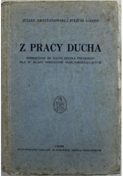 Z pracy ducha Podręcznik do nauki języka polskiego dla IV klasy gimnazjów ogólnokształcących 1939 r.
