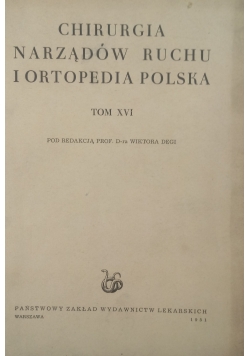 Chirurgia Narządów ruchu i ortopedia Polska ,Tom XVI