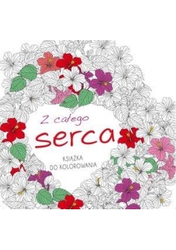 Książka do kolorowania. Z całego serca