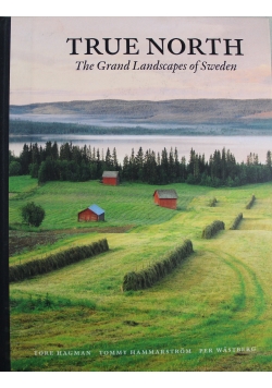 True North The Grand Landscapes of Sweden