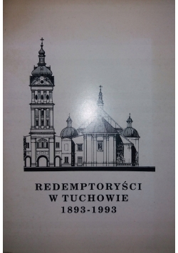 Redemptoryści w Tuchowie 1893 - 1993